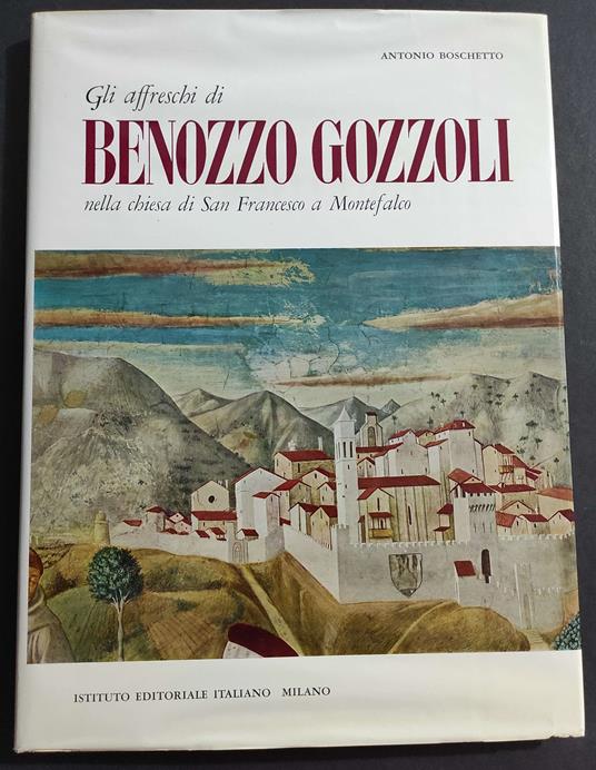 Gli Affreschi di Benozzo Gozzoli nella Chiesa San Francesco a Montefalco - A. Boschetto - 1961 - Antonio Bocchetti - copertina