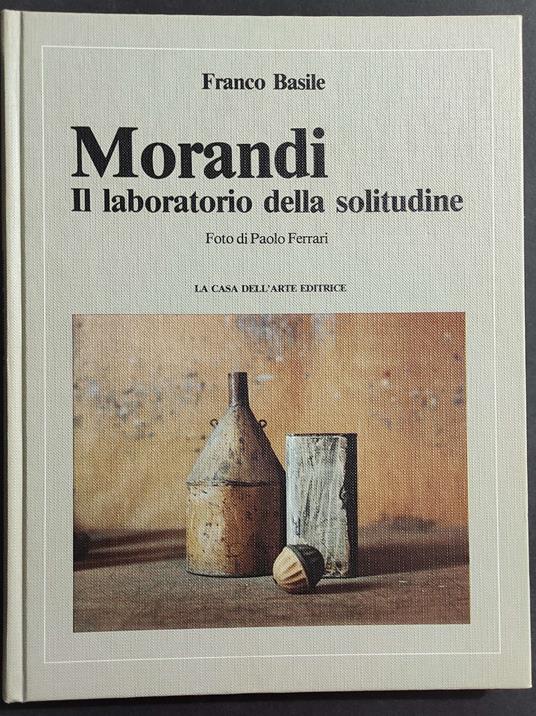 Morandi - Il Laboratorio della Solitudine - F. Basile - Ed. La Casa dell'Arte - 1982 - Franco Basile - copertina