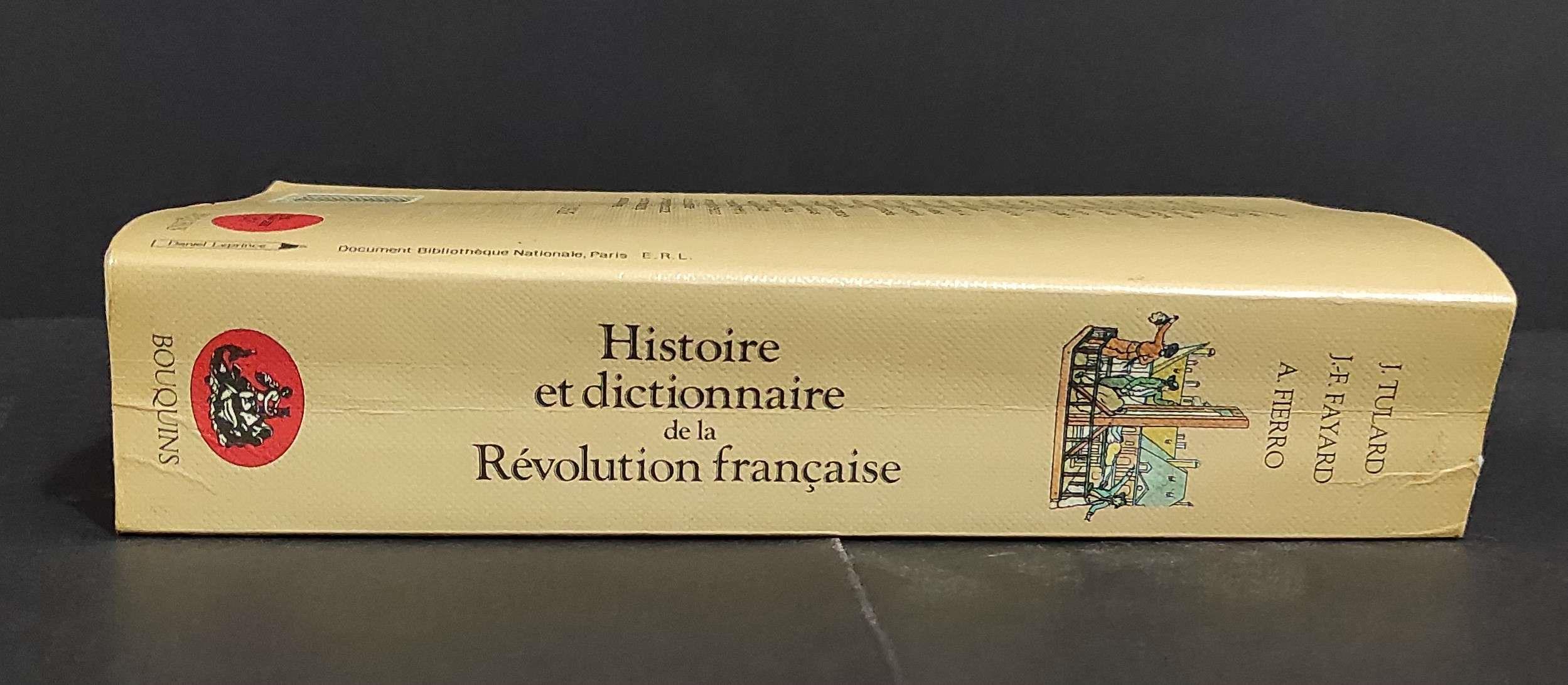 Histoire et Dictionnaire de la Révolution Francaise 1789-1799 - T. Tullard - Ed. Laffont - 1987