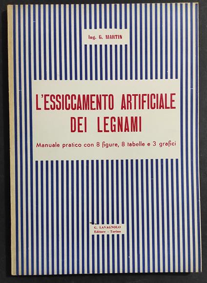 L' Essiccamento Artificiale dei Legnami - G. Martin - Ed. Lavagnolo - 1951 - G. Martini - copertina
