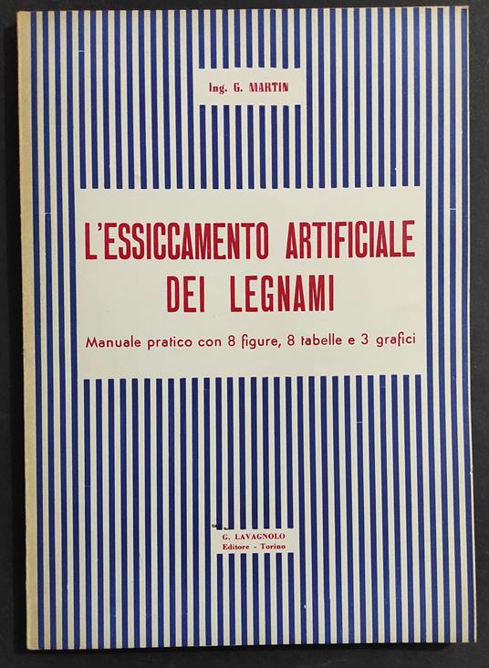 L' Essiccamento Artificiale dei Legnami - G. Martin - Ed. Lavagnolo - 1951 - G. Martini - copertina