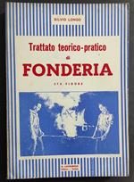 Trattato Teorico-Pratico di Fonderia - S. Longo - Ed. Lavagnolo - 1951