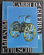 Carri da Guerra e Principi Etruschi - A. Emiliozzi - Ed. l'Erma di Bretschneider - 1999