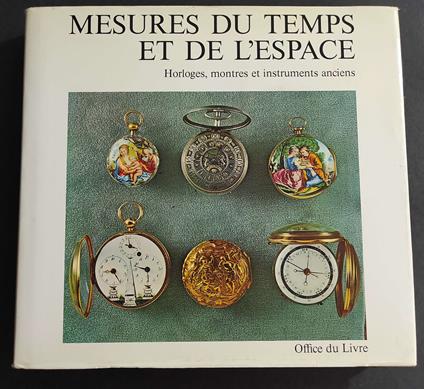 Mesures du Temps et de l'Espace - S. Guye - H. Michel - Ed. Ofice du Livre - 1970 - copertina