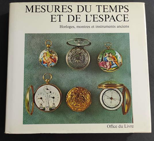 Mesures du Temps et de l'Espace - S. Guye - H. Michel - Ed. Ofice du Livre - 1970 - copertina