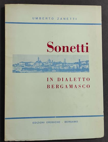 Sonetti in Dialetto Bergamasco - U. Zanetti - Ed. Orobiche - 1966 - Umberto Zanetti - copertina