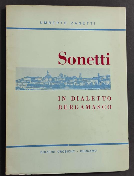 Sonetti in Dialetto Bergamasco - U. Zanetti - Ed. Orobiche - 1966 - Umberto Zanetti - copertina
