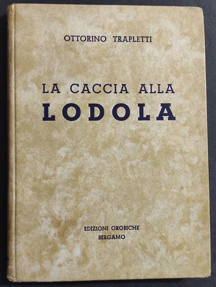 Caccia alla Lodola - O. Trepletti - Ed. Orobiche - 1941 - copertina