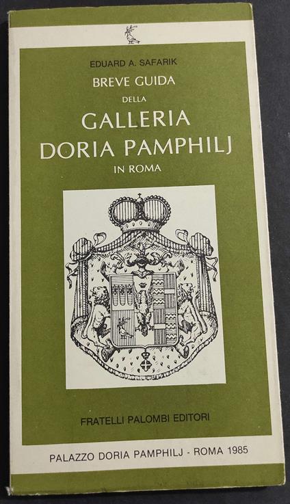 Breve Guida della Galleria Doria Pamphilj in Roma - E. A. Safarik - Ed. Palombi - 1985 - copertina
