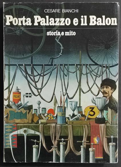 Porta Palazzo e il Balon - Storia e Mito - C. Bianchi - Ed. Piemonte in Bancarella - 1975 - Cesare Bianchi - copertina