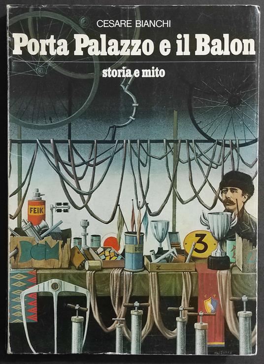 Porta Palazzo e il Balon - Storia e Mito - C. Bianchi - Ed. Piemonte in Bancarella - 1975 - Cesare Bianchi - copertina