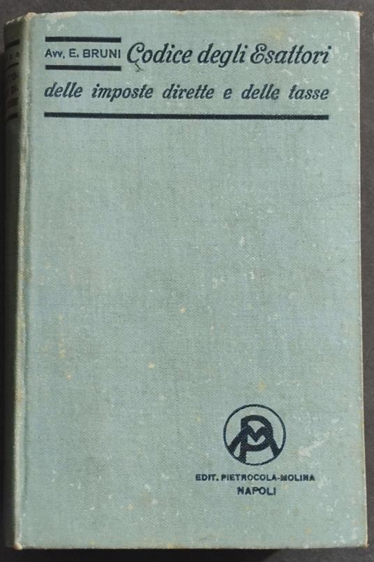 Codice degli Esattori - E. Bruni - Ed. Pietrocola-Molina - 1913 - copertina
