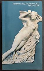 Museo Civico Archeologico delle Acque di Chianciano Terme - Ed. Protagon - 1997