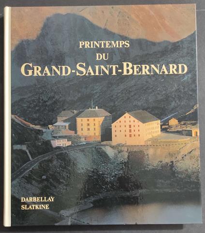 Printemps du Grand-Saint-Bernard - M. Darbellay - Ed. Slatkine - 1989 - Barbella Michele - copertina