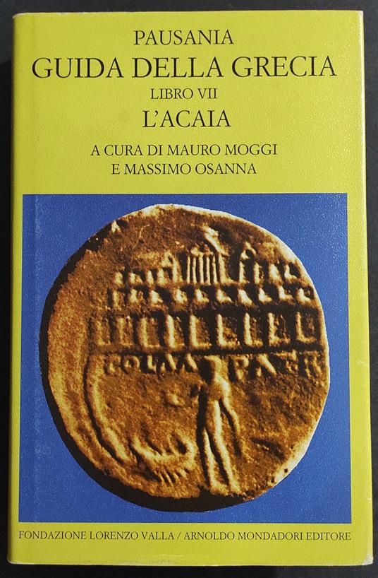 Guida della Grecia VII - L'Acaia - Pausania - Ed. Valla-Mondadori - 2000 - Pausania - copertina