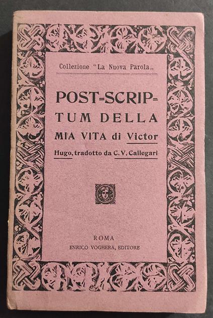 Post-Scriptum della Mia Vita di Victor Hugo - Ed. Voghera - 1909 - copertina
