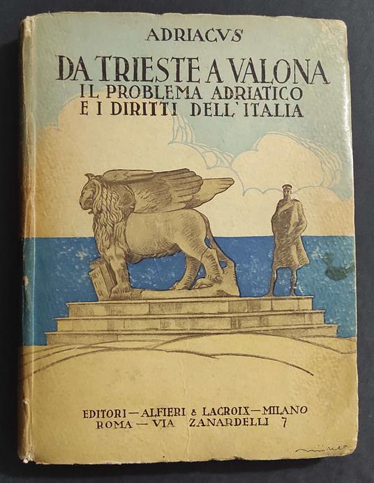 Da Trieste a Valona - Il Problema Adriatico e i Diritti dell'Italia - Ed. Alfieri & Lacroix - 1918 - copertina
