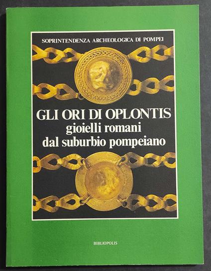 Gli Ori di Olplontis Gioielli Romani dal Suburbio Pompeiano - A. d'Ambrosio - Ed. Bibliopolis - 1987 - Antonio D'Ambrosio - copertina