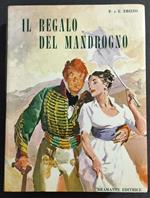Il Regalo del Mandrogno - Storia Indiscreta di una Famiglia - Erizzo - Ed. Bramante - 1965