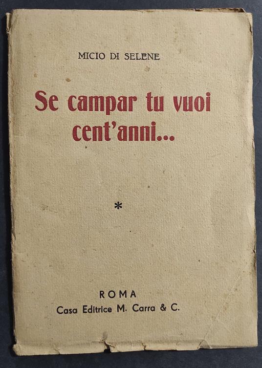 Se Campar Tu Vuoi Cent'anni... - M. di Selene - Ed. Carra - 1942 - copertina