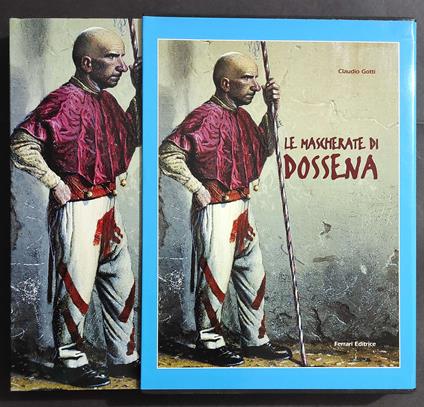 Le Maschere di Dossena - C. Gotti - Ed. Ferrari - 2001 - copertina