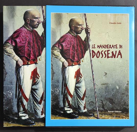 Le Maschere di Dossena - C. Gotti - Ed. Ferrari - 2001 - copertina
