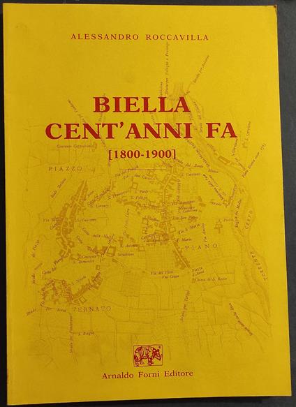 Biella Cent'Anni Fa (1800-1900) - A. Roccavilla - Ed. Forni - 1990 - Alessandro Roccavilla - copertina