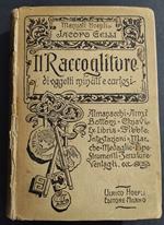 Il Raccoglitore di Oggetti Minuti e Curiosi - J. Gelli - Ed. Hoepli - 1904