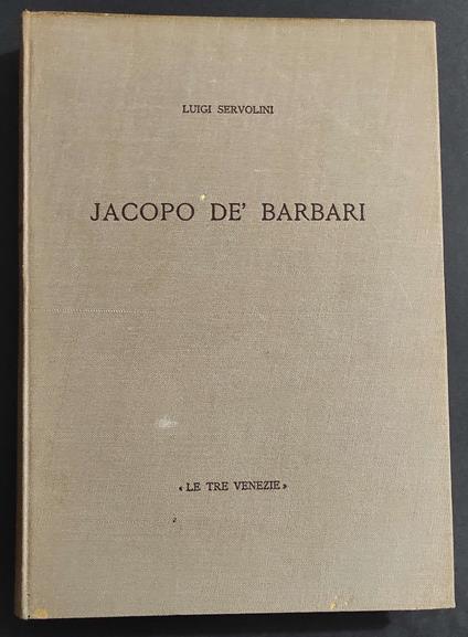 Jacopo De' Barbari - L. Servolini - Ed. Le Tre Venezie - 1944 - copertina