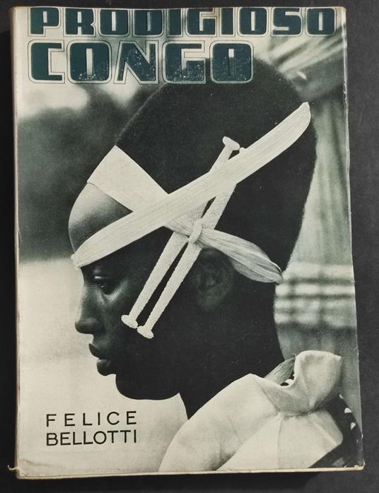 Prodigioso Congo - F. Bellotti - Ed. Leonardo Da Vinci - 1952 - Felice Bellotti - copertina