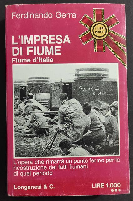 L' Impresa di Fiume Vol. I - Fiume d'Italia - F. Guerra - Ed. Longanesi - 1974 - Ferdinando Gerra - copertina