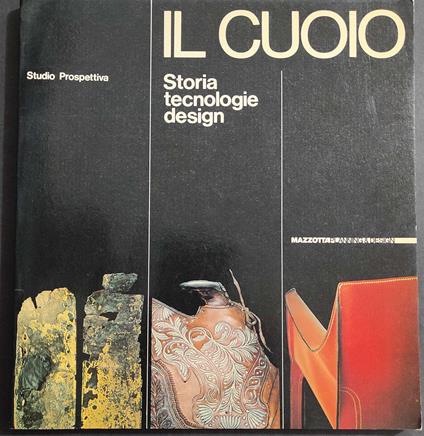 Il Cuoio: Storia, Tecnologia, Design - Ed. Mazzotta - 1984 - copertina
