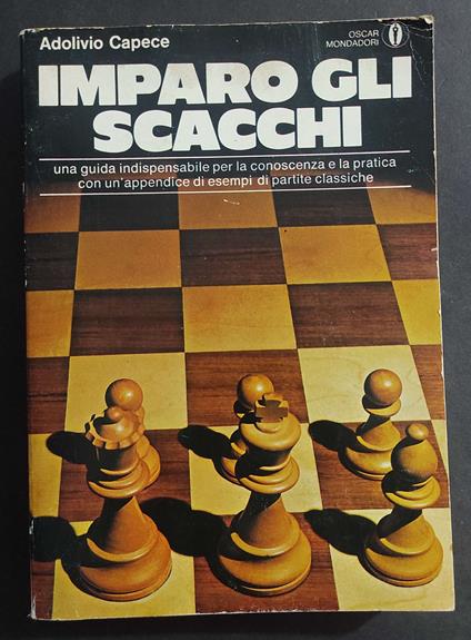 Imparo gli Scacchi - A. Capece - Ed. Mondadori - 1984 - Adolivio Capece - copertina