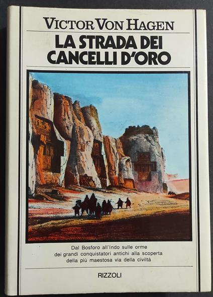 Strada dei Cancelli d'Oro - V. V. Hagen - Ed. Rizzoli - 1978 - Victor von Hagen - copertina