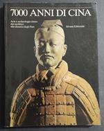 7000 Anni di Cina - Arte Archeologia dal Neolitico alla Dinastia Han - Ed. Silvana - 1983