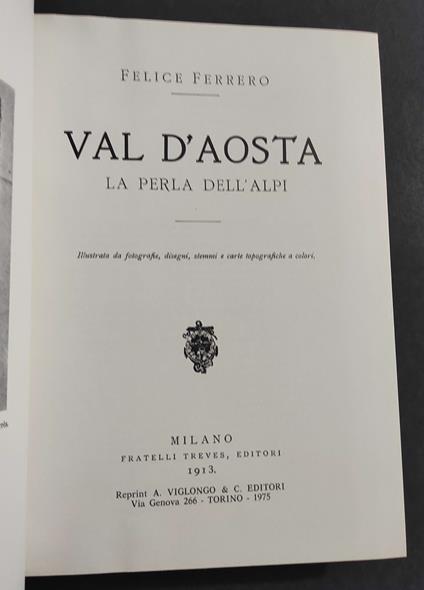 Val d'Aosta - La Perla dell'Alpi - F. Ferrero - Ed. Treves - 1975 Rist. 1913 - copertina