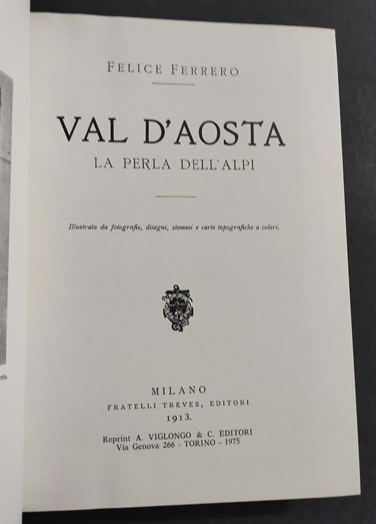 Val d'Aosta - La Perla dell'Alpi - F. Ferrero - Ed. Treves - 1975 Rist. 1913 - copertina