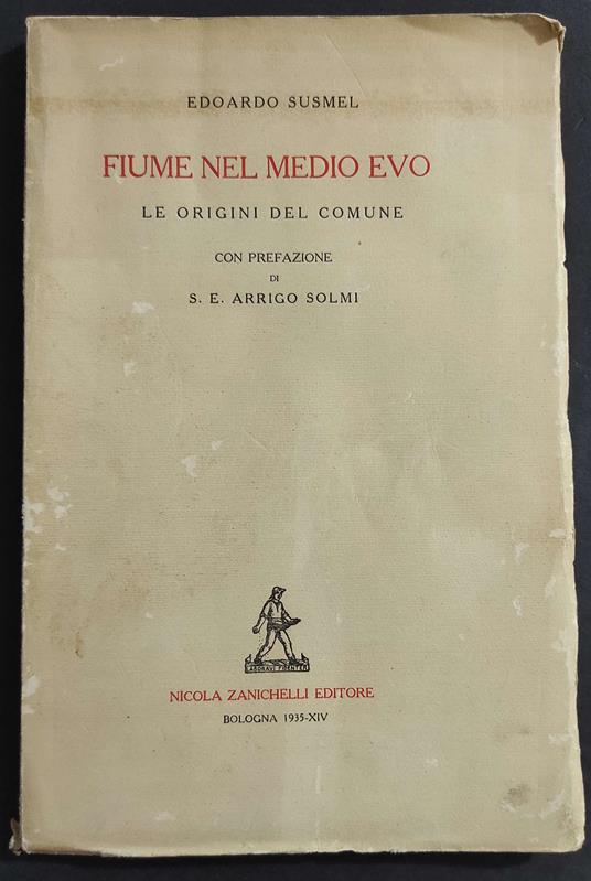 Fiume nel Medioevo - Le Origini del Comune - E. Susmel - Ed. Zanichelli - 1935 - copertina