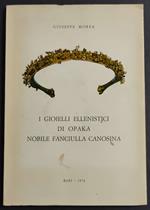 I Gioielli Ellenistici di Opaka Nobile Fanciulla Canosina - G. Mora - 1972