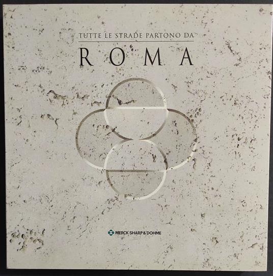 Tutte le Strade Partono da Roma - A. Tomeucci - 1999 - copertina