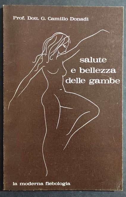 Salute e Bellezza delle Gambe - Dott. G. C. Donadi - 1974 - copertina
