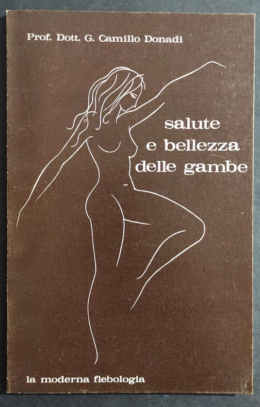 Salute e Bellezza delle Gambe - Dott. G. C. Donadi - 1974 - copertina