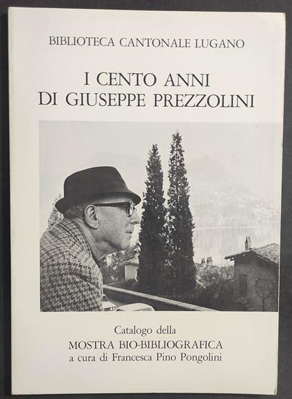 I Cento Anni di Giuseppe Prezzolini - F. P. Pongolini - 1982 - copertina