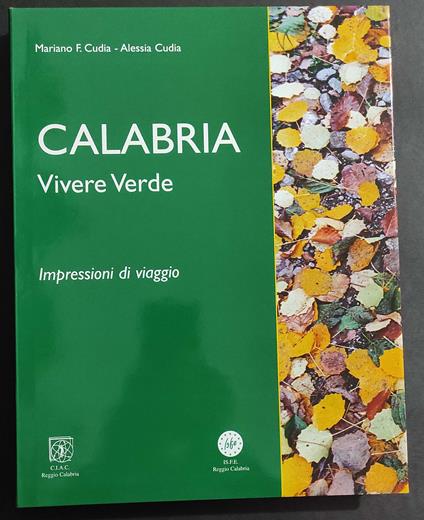Calabria - Vivere Verde - Impressioni di Viaggio - M. F. Cudia - 2004 - copertina