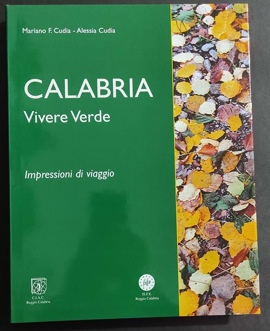 Calabria - Vivere Verde - Impressioni di Viaggio - M. F. Cudia - 2004 - copertina