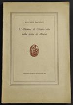 L' Abbazia di Chiaravalle nella Storia di Milano - R. Bagnoli - 1958