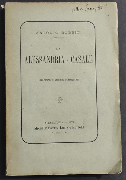 Da Alessandria a Casale - Impressioni e Storiche Reminiscenze - A. Bobbio - 1878 - Antonio Bobbio - copertina