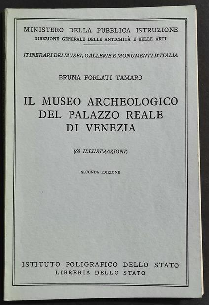 Il Museo Archeologico del Palazzo Reale di Venezia - B. F. Tamaro - 1969 - Bruna Forlati Tamaro - copertina