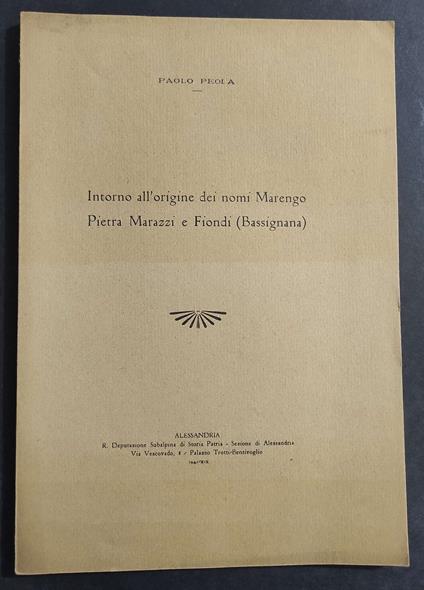 Intorno all'Origine dei Nomi Marengo Pietra Marazzi e Fiondi (Bassignana) - P. Peola - 1941 - Paolo Peola - copertina