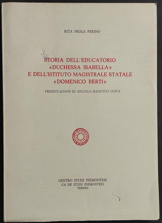 Storia dell'Educatorio "Duchessa Isabella" Ist. Mag. Stat. "Domenico Berti" - R. P. Perino - 1980 - Rita Prola Perino - copertina